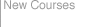 New Courses
